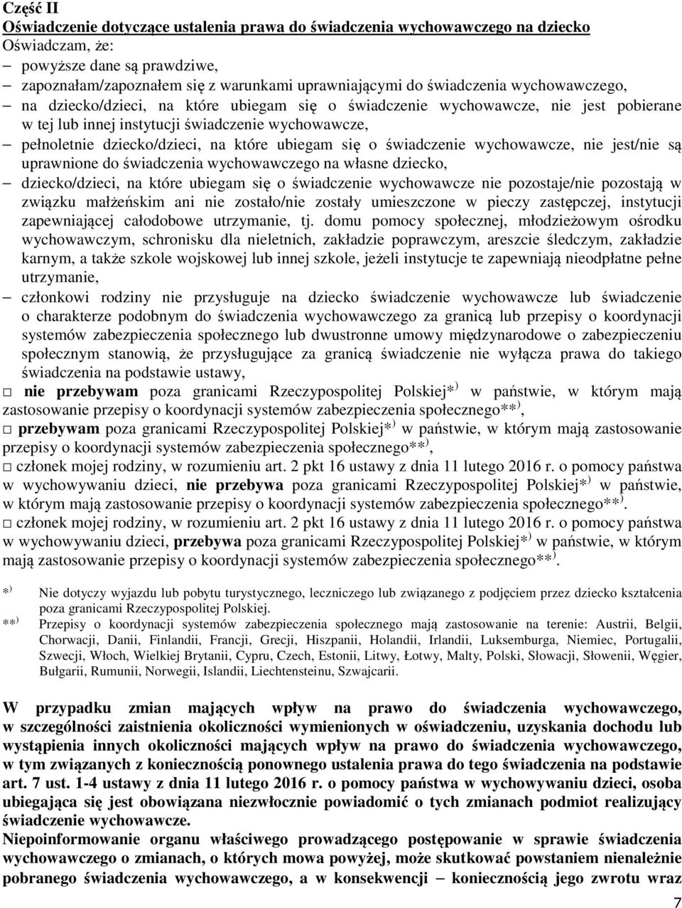 się o świadczenie wychowawcze, nie jest/nie są uprawnione do świadczenia wychowawczego na własne dziecko, dziecko/dzieci, na które ubiegam się o świadczenie wychowawcze nie pozostaje/nie pozostają w