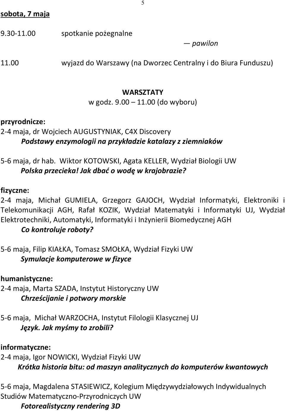 Wiktor KOTOWSKI, Agata KELLER, Wydział Biologii UW Polska przecieka! Jak dbać o wodę w krajobrazie?