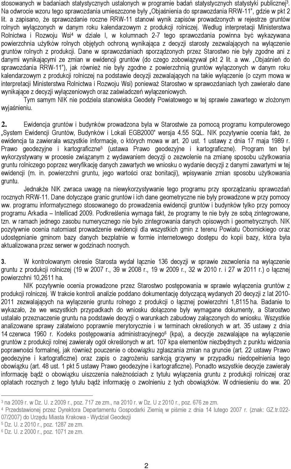 a zapisano, Ŝe sprawozdanie roczne RRW-11 stanowi wynik zapisów prowadzonych w rejestrze gruntów rolnych wyłączonych w danym roku kalendarzowym z produkcji rolniczej.