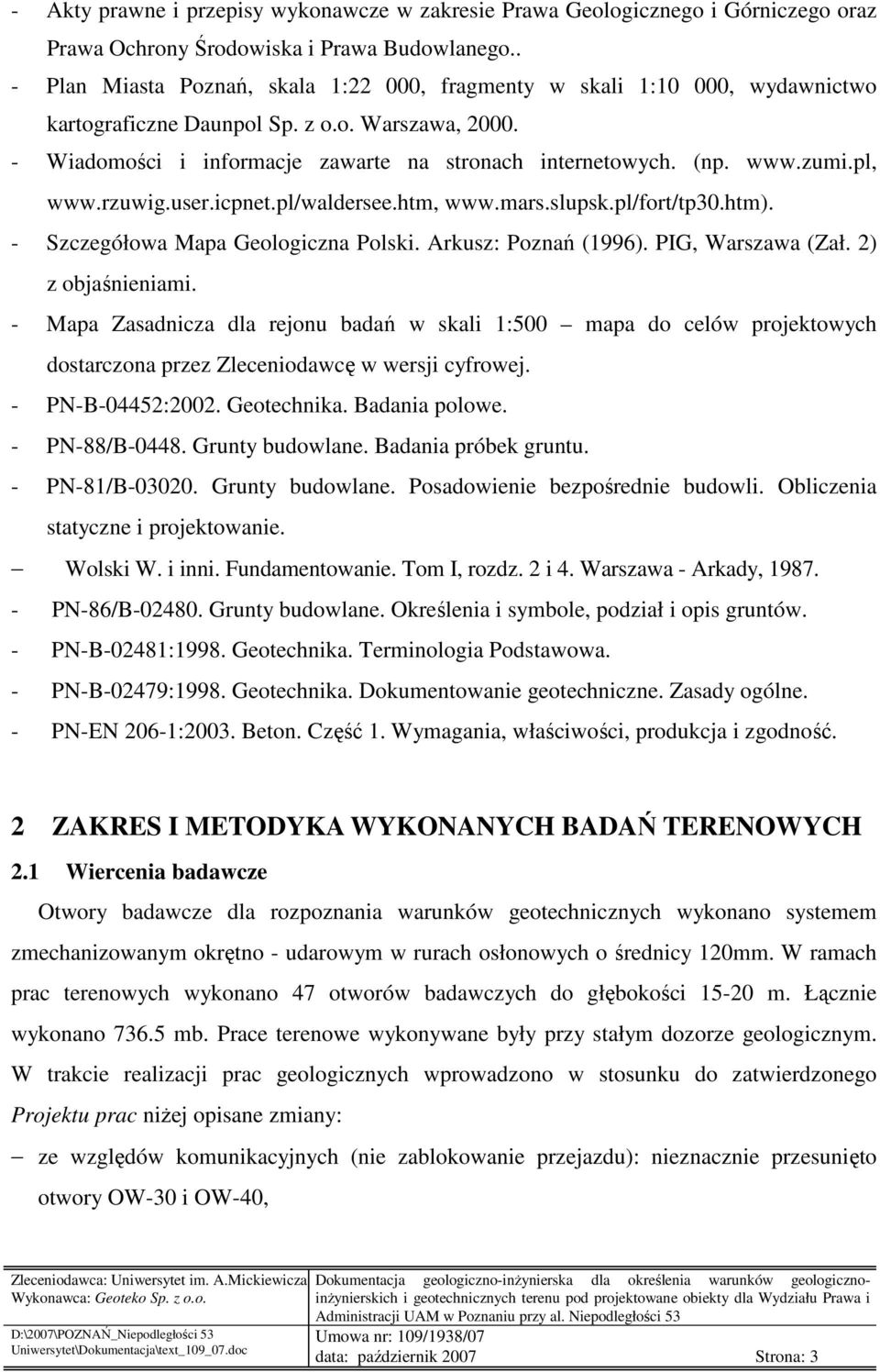 zumi.pl, www.rzuwig.user.icpnet.pl/waldersee.htm, www.mars.slupsk.pl/fort/tp30.htm). - Szczegółowa Mapa Geologiczna Polski. Arkusz: Poznań (1996). PIG, Warszawa (Zał. 2) z objaśnieniami.