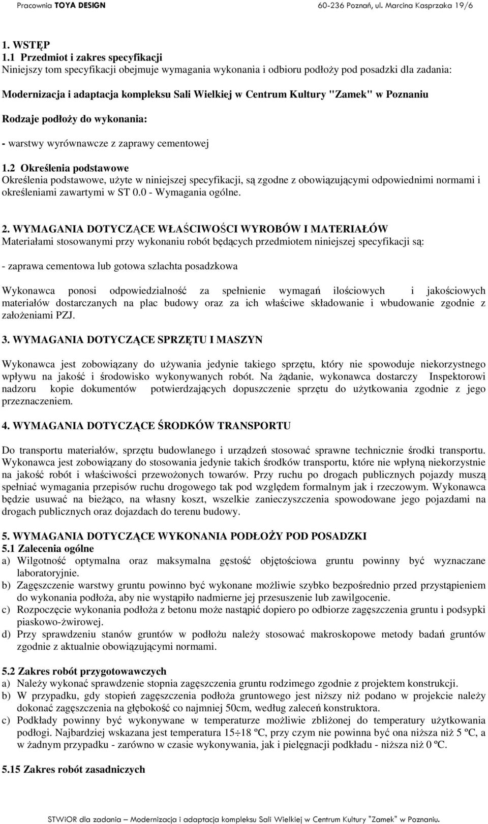 Kultury "Zamek" w Poznaniu Rodzaje podłoŝy do wykonania: - warstwy wyrównawcze z zaprawy cementowej 1.