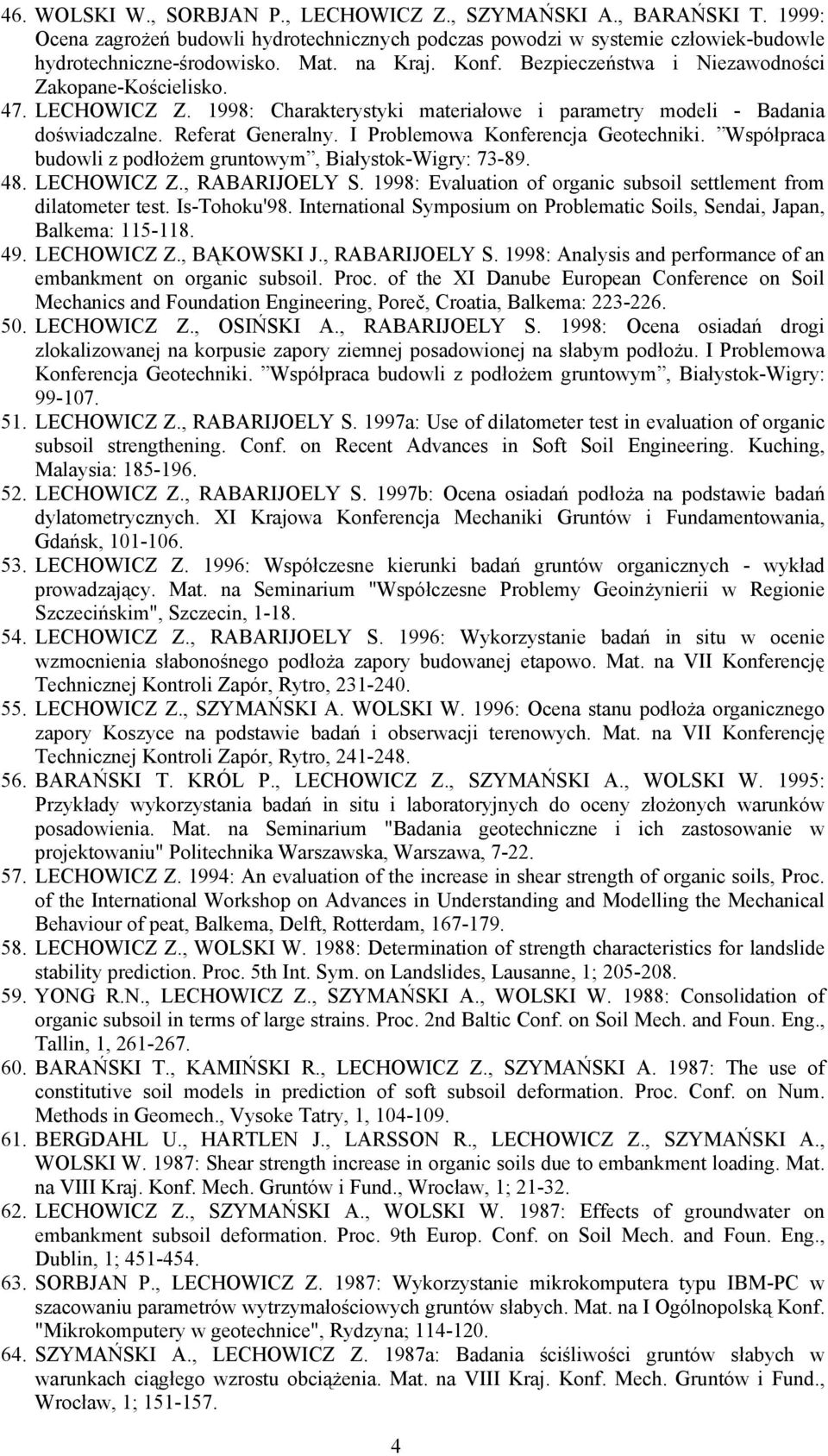 I Problemowa Konferencja Geotechniki. Współpraca budowli z podłożem gruntowym, Białystok-Wigry: 73-89. 48. LECHOWICZ Z., RABARIJOELY S.