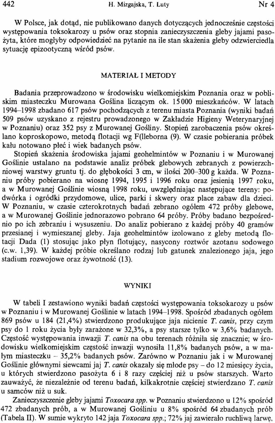 odpowiedzieć na pytanie na ile stan skażenia gleby odzwierciedla sytuację epizootyczną wśród psów.