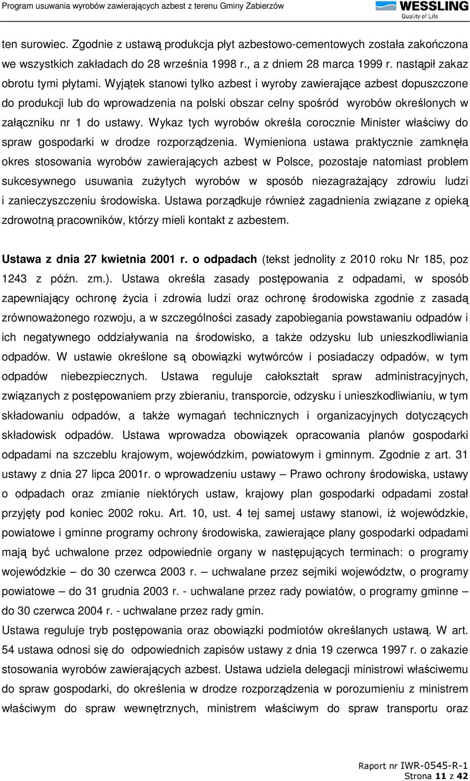 Wykaz tych wyrobów określa corocznie Minister właściwy do spraw gospodarki w drodze rozporządzenia.