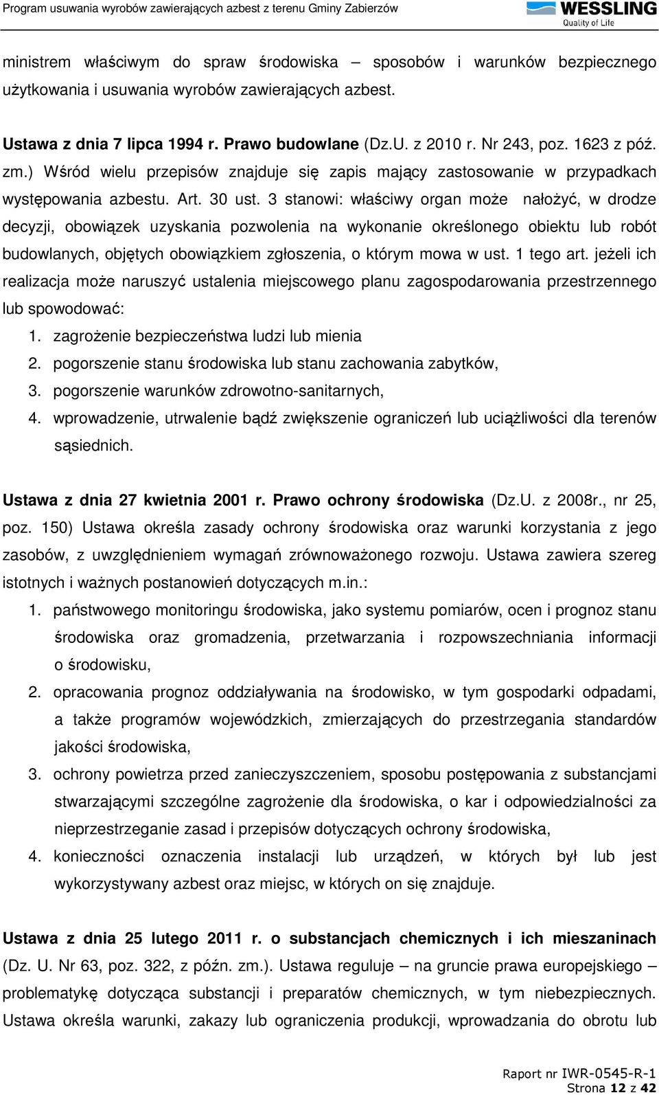 3 stanowi: właściwy organ moŝe nałoŝyć, w drodze decyzji, obowiązek uzyskania pozwolenia na wykonanie określonego obiektu lub robót budowlanych, objętych obowiązkiem zgłoszenia, o którym mowa w ust.