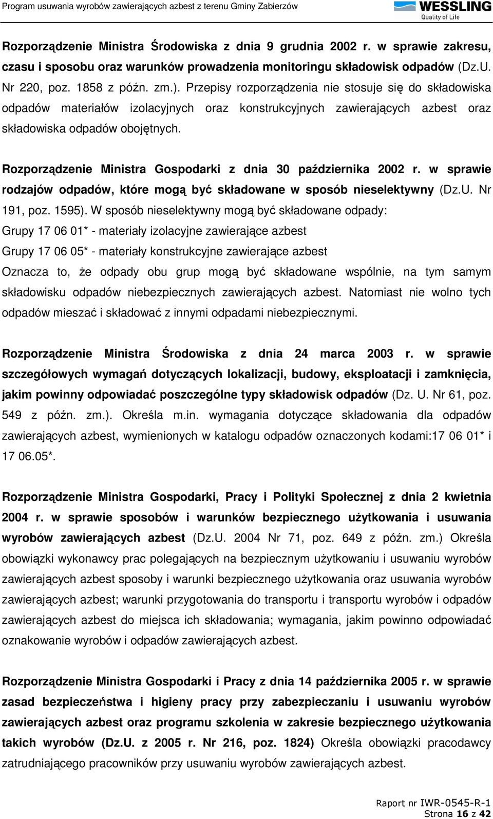 Rozporządzenie Ministra Gospodarki z dnia 30 października 2002 r. w sprawie rodzajów odpadów, które mogą być składowane w sposób nieselektywny (Dz.U. Nr 191, poz. 1595).