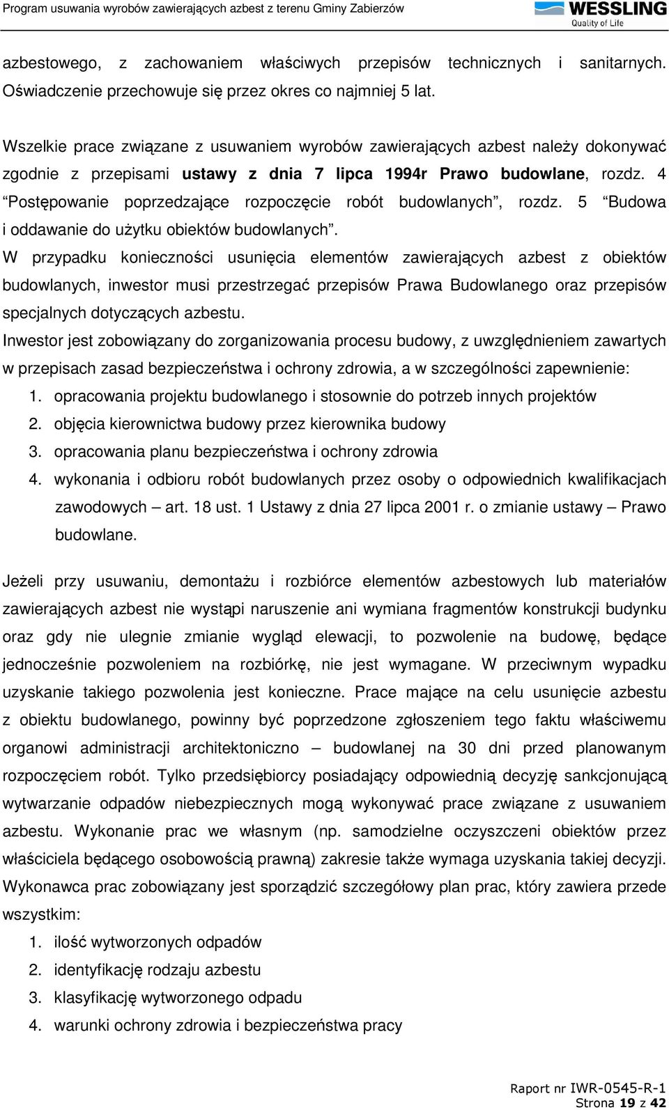 4 Postępowanie poprzedzające rozpoczęcie robót budowlanych, rozdz. 5 Budowa i oddawanie do uŝytku obiektów budowlanych.
