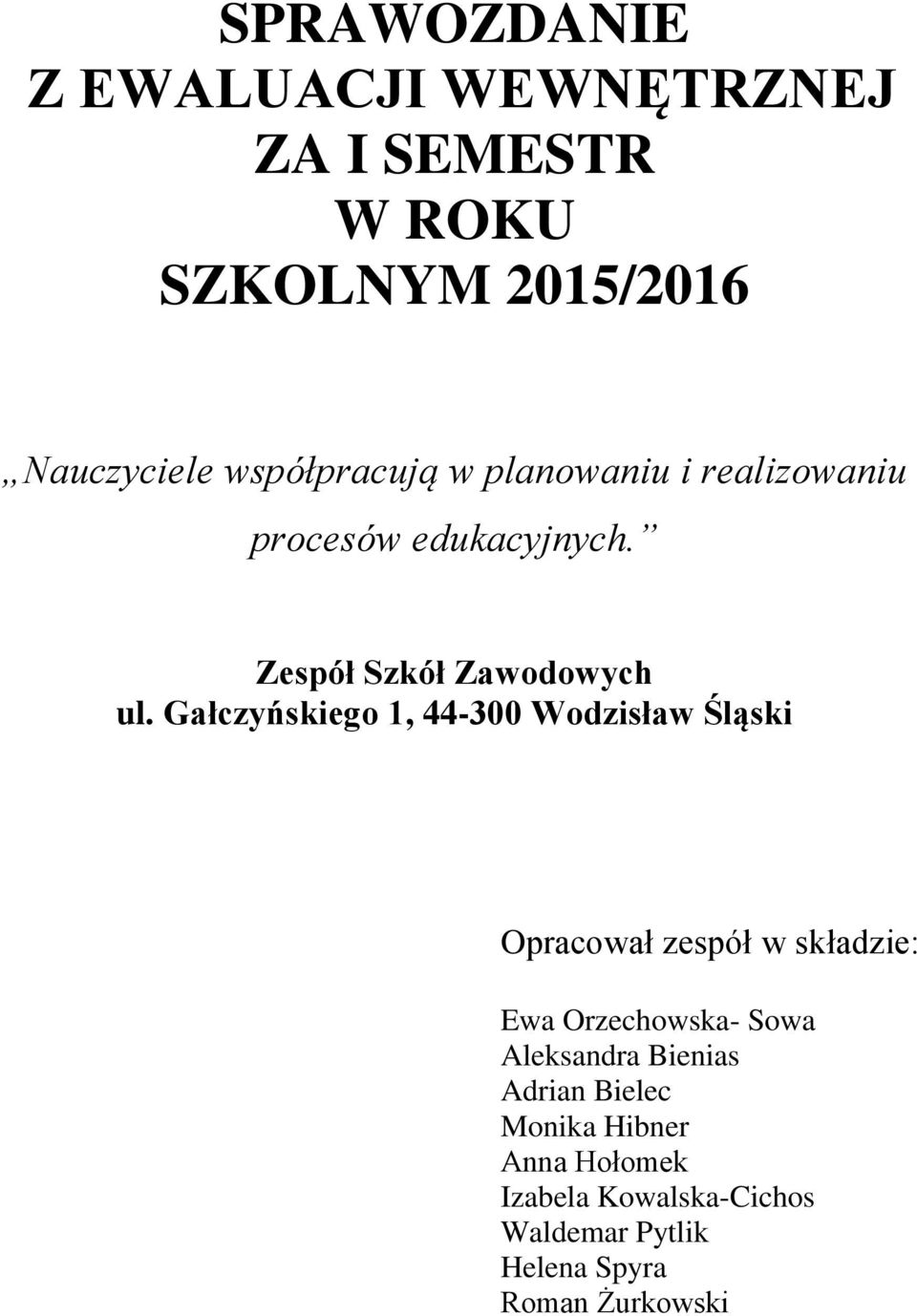 Gałczyńskiego 1, 44-300 Wodzisław Śląski Opracował zespół w składzie: Ewa Orzechowska- Sowa