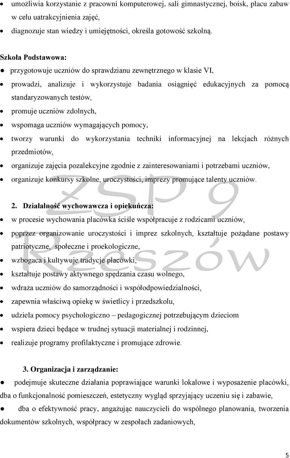 zdolnych, wspomaga uczniów wymagających pomocy, tworzy warunki do wykorzystania techniki informacyjnej na lekcjach różnych przedmiotów, organizuje zajęcia pozalekcyjne zgodnie z zainteresowaniami i