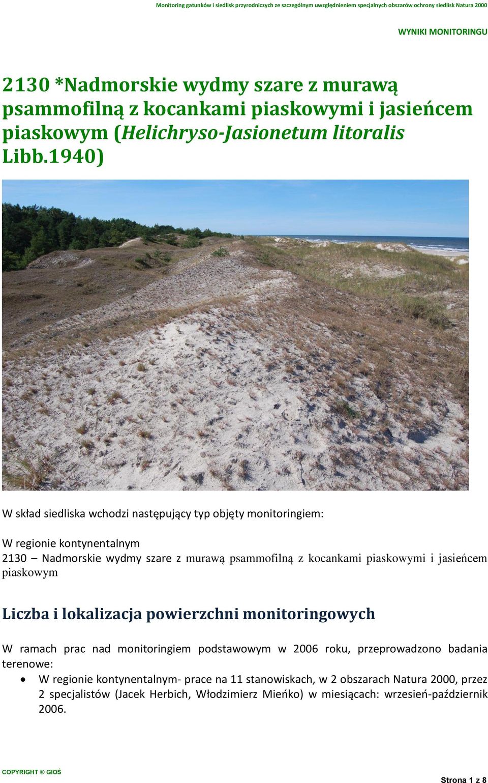 piaskowymi i jasieńcem piaskowym Liczba i lokalizacja powierzchni monitoringowych W ramach prac nad monitoringiem podstawowym w 2006 roku, przeprowadzono badania
