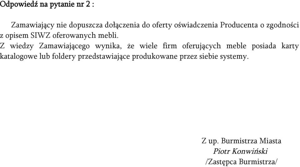 Z wiedzy Zamawiającego wynika, że wiele firm oferujących meble posiada karty katalogowe lub