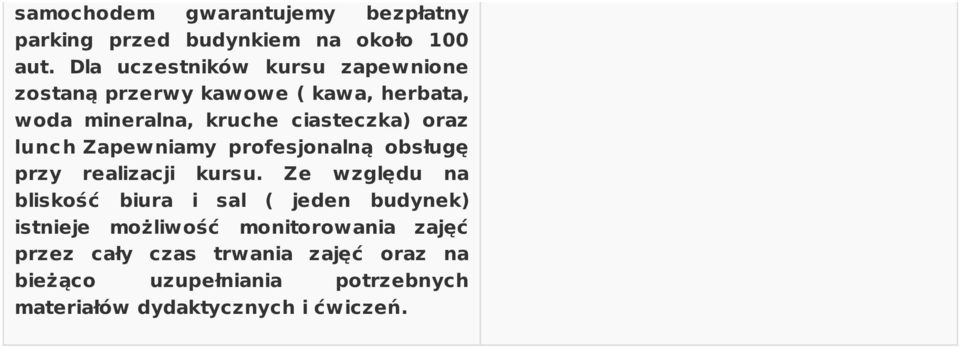 lunc h Zapewniamy profesjonalną obsługę przy realizacji kursu.