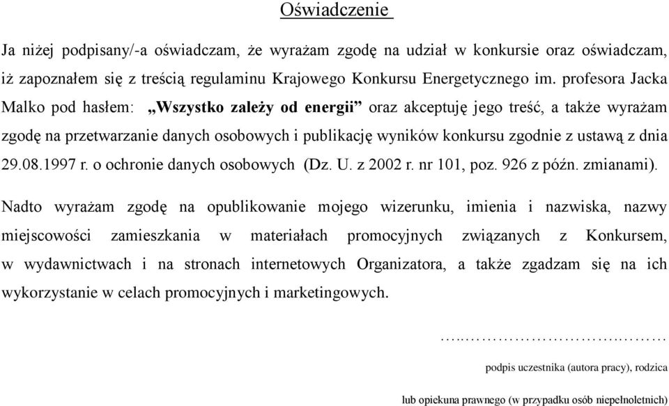 29.08.1997 r. o ochronie danych osobowych (Dz. U. z 2002 r. nr 101, poz. 926 z późn. zmianami).