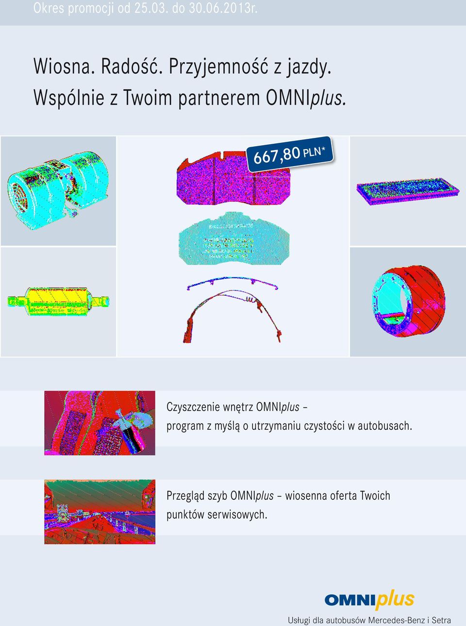 667,80 PLN* Czyszczenie wnętrz OMNIplus program z myślą o utrzymaniu czystości