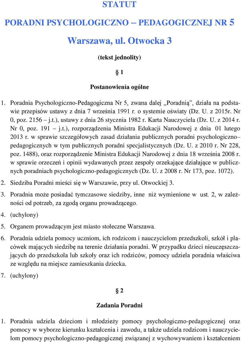 Karta Nauczyciela (Dz. U. z 2014 r. Nr 0, poz. 191 j.t.), rozporządzenia Ministra Edukacji Narodowej z dnia 01 lutego 2013 r.