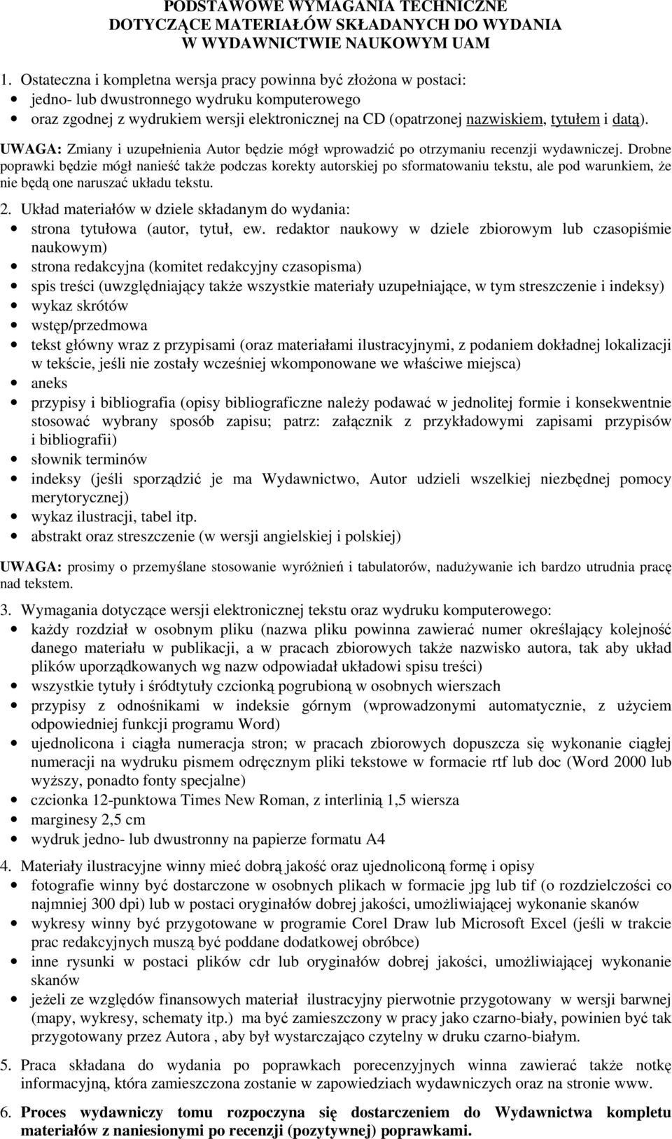 datą). UWAGA: Zmiany i uzupełnienia Autor będzie mógł wprowadzić po otrzymaniu recenzji wydawniczej.