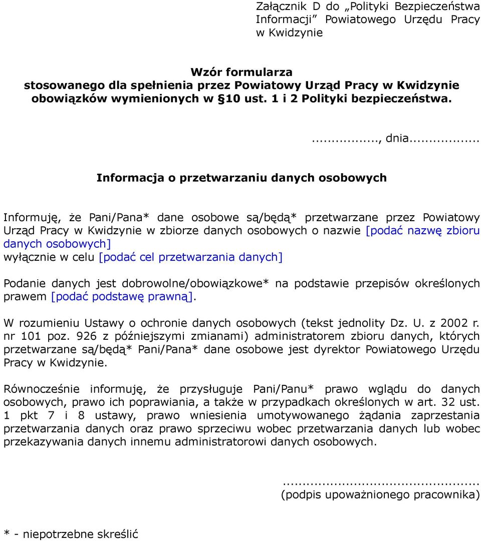 .. Informacja o przetwarzaniu danych osobowych Informuję, że Pani/Pana* dane osobowe są/będą* przetwarzane przez Powiatowy Urząd Pracy w Kwidzynie w zbiorze danych osobowych o nazwie [podać nazwę