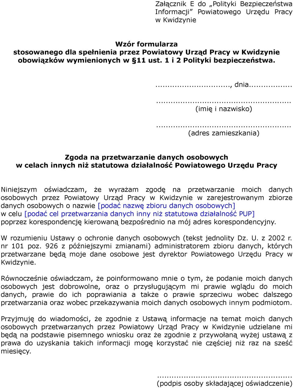 .. (adres zamieszkania) Zgoda na przetwarzanie danych osobowych w celach innych niż statutowa działalność Powiatowego Urzędu Pracy Niniejszym oświadczam, że wyrażam zgodę na przetwarzanie moich