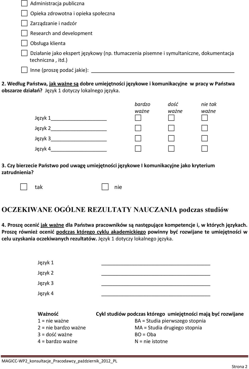 Według Państwa, jak ważne są dobre umiejętności językowe i komunikacyjne w pracy w Państwa obszarze działań? Język 1 dotyczy lokalnego języka.