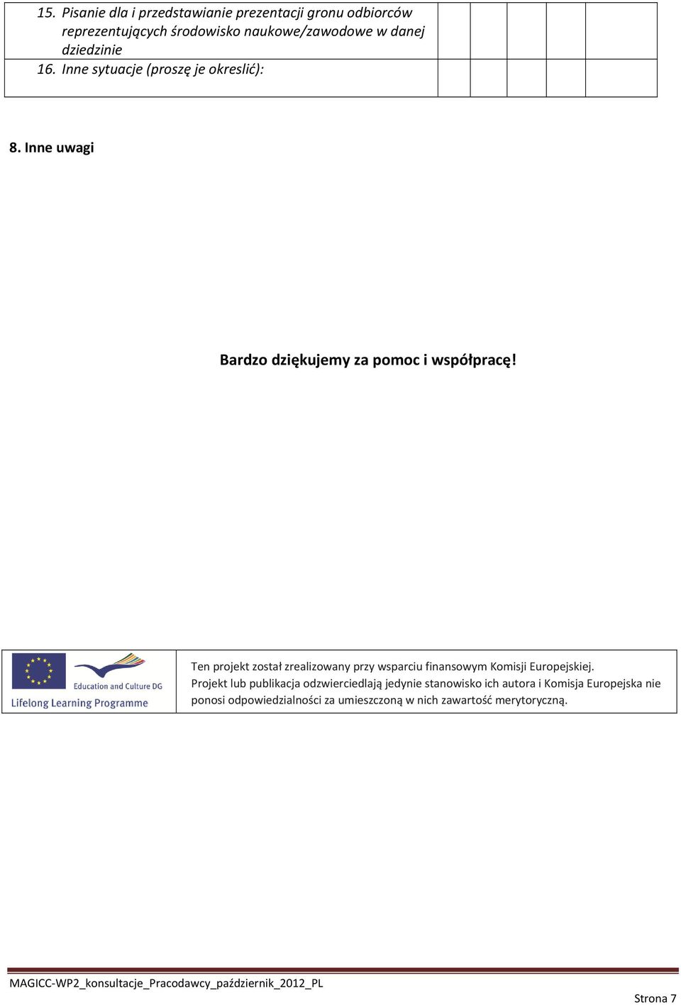 Ten projekt został zrealizowany przy wsparciu finansowym Komisji Europejskiej.