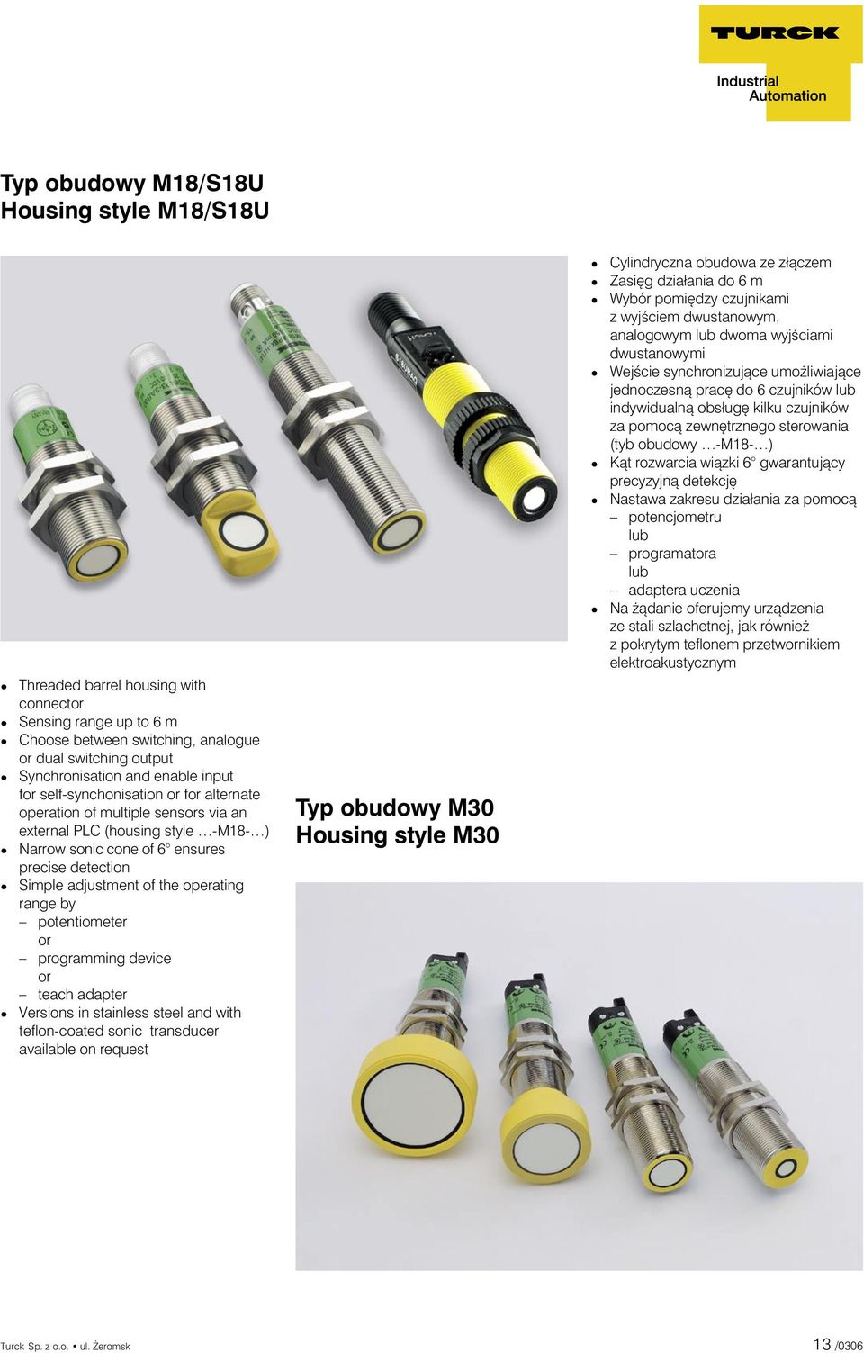 range by potentiometer or programming device or teach adapter Versions in stainless steel and with teflon-coated sonic transducer available on request Typ obudowy M30 Housing style M30 Cylindryczna
