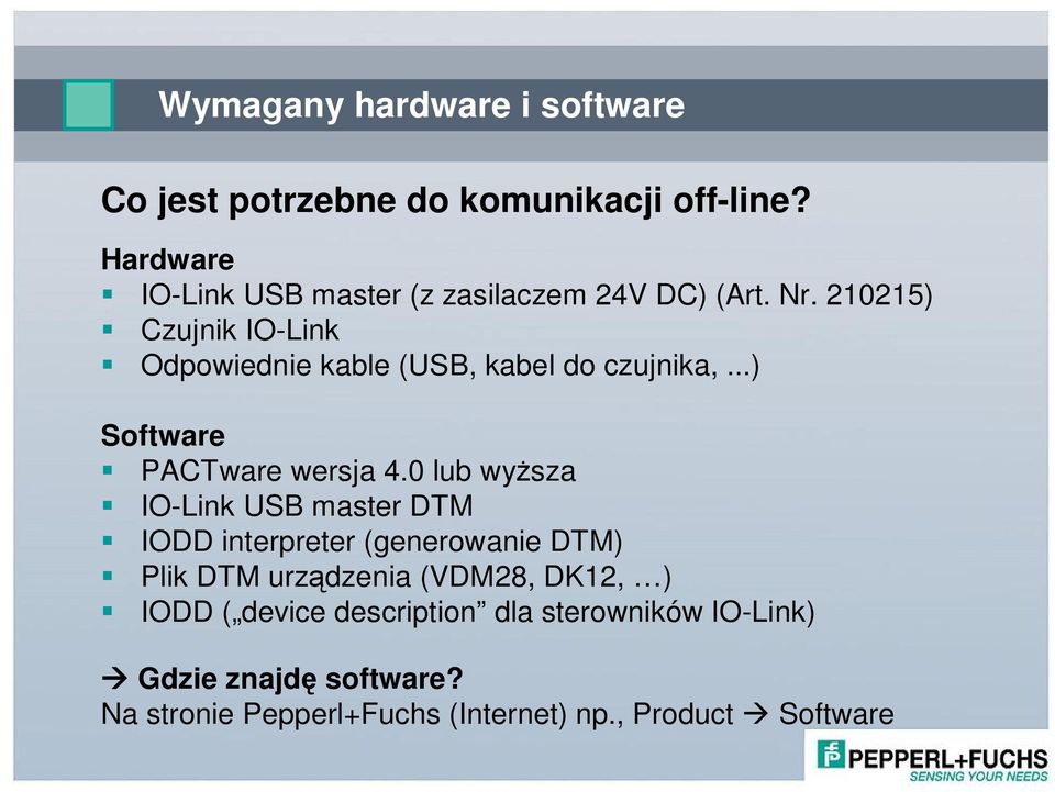 210215) Czujnik IO-Link Odpowiednie kable (USB, kabel do czujnika,...) Software PACTware wersja 4.