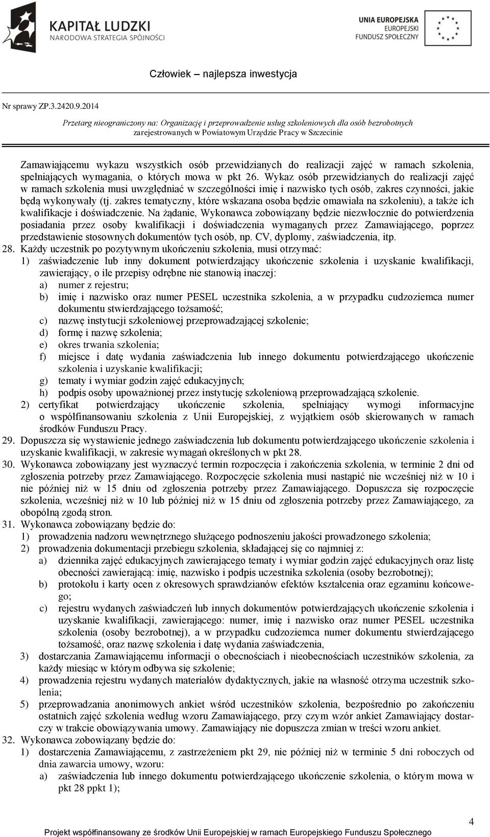 zakres tematyczny, które wskazana osoba będzie omawiała na szkoleniu), a także ich kwalifikacje i doświadczenie.
