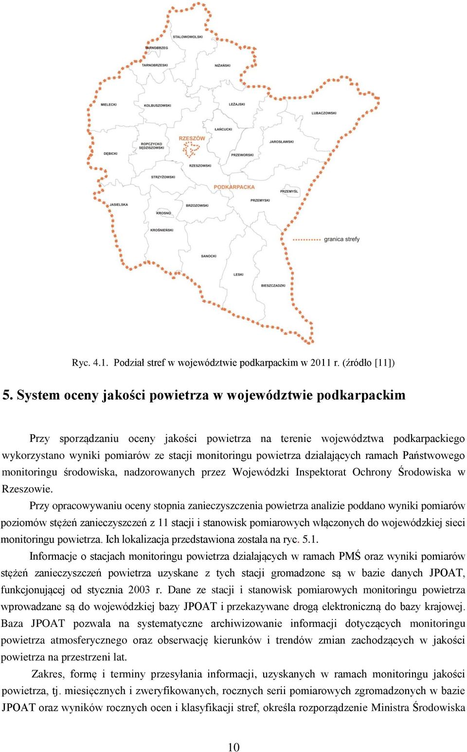 działających ramach Państwowego monitoringu środowiska, nadzorowanych przez Wojewódzki Inspektorat Ochrony Środowiska w Rzeszowie.