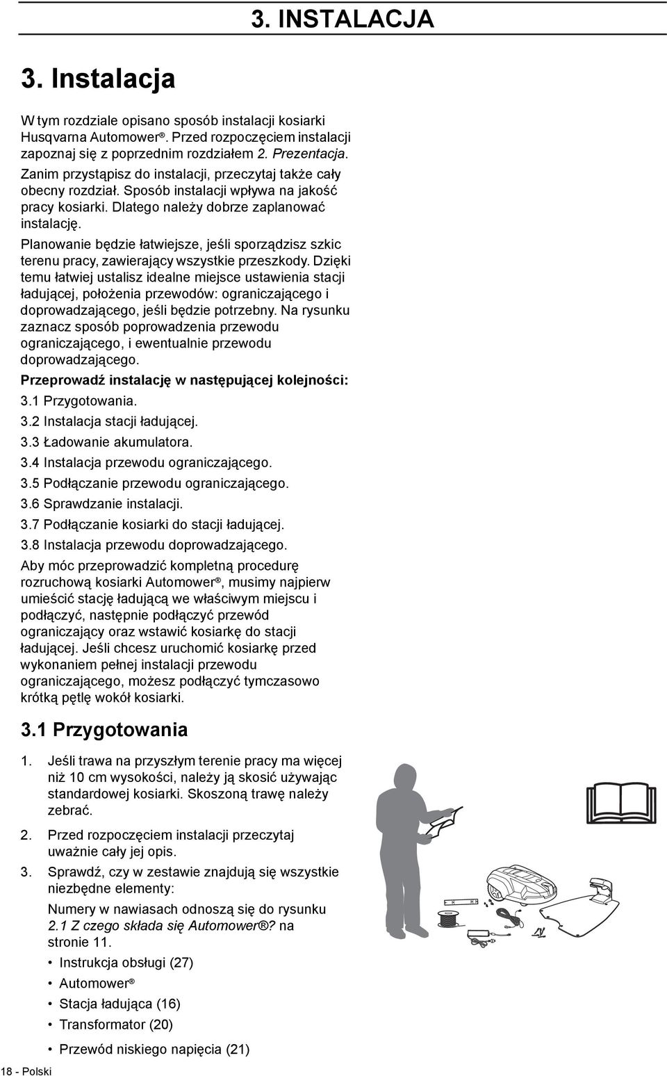 Planowanie będzie łatwiejsze, jeśli sporządzisz szkic terenu pracy, zawierający wszystkie przeszkody.