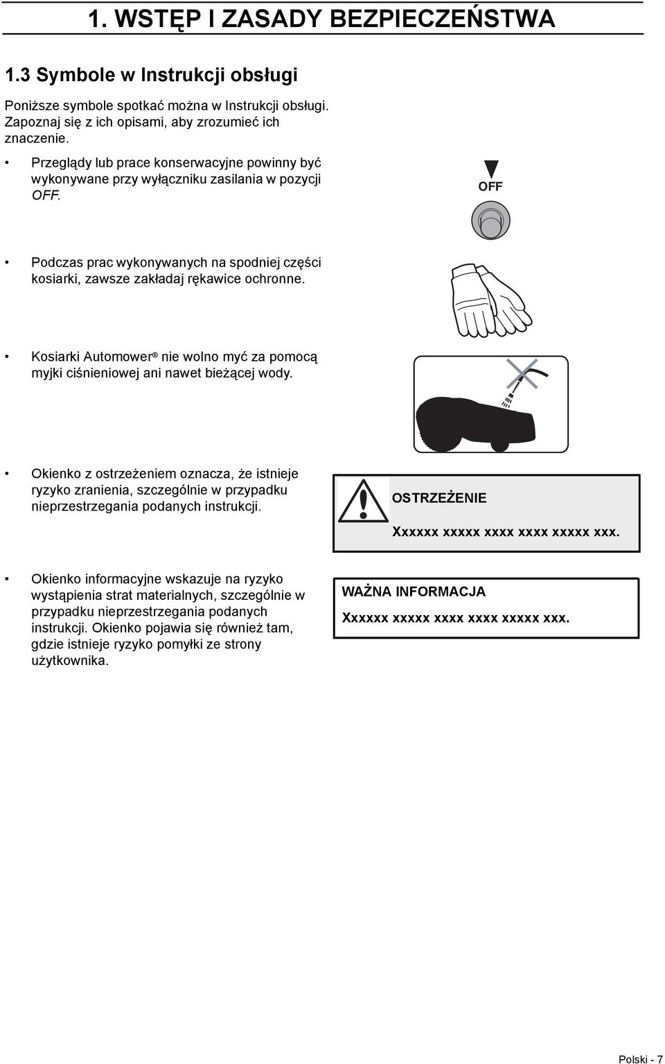 Kosiarki Automower nie wolno myć za pomocą myjki ciśnieniowej ani nawet bieżącej wody.