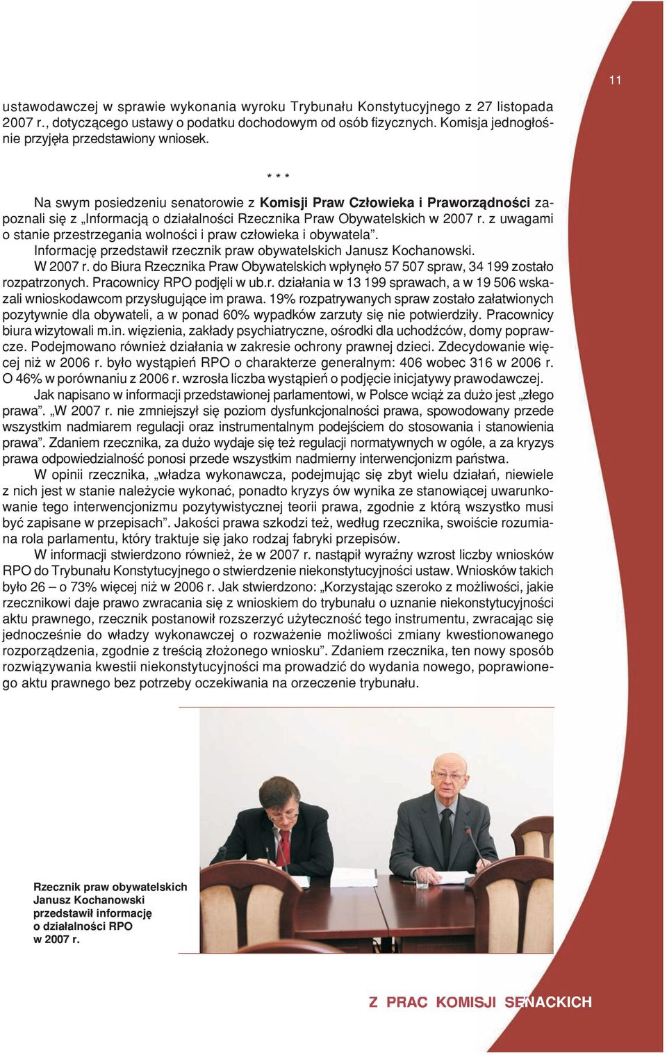 *** Na swym posiedzeniu senatorowie z Komisji Praw Cz³owieka i Praworz¹dnoœci zapoznali siê z Informacj¹ o dzia³alnoœci Rzecznika Praw Obywatelskich w 2007 r.