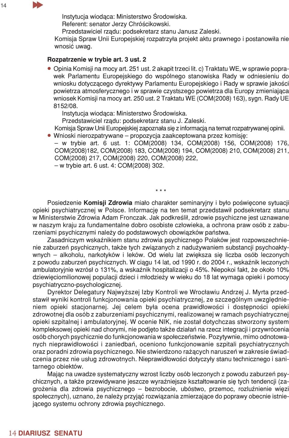 c) Traktatu WE, w sprawie poprawek Parlamentu Europejskiego do wspólnego stanowiska Rady w odniesieniu do wniosku dotycz¹cego dyrektywy Parlamentu Europejskiego i Rady w sprawie jakoœci powietrza