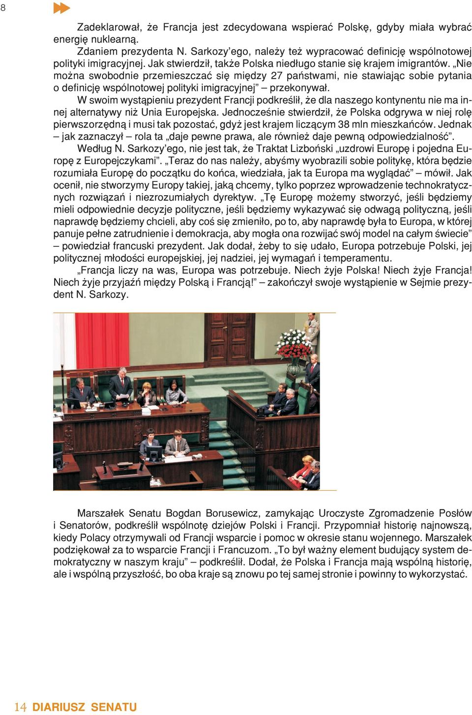 Nie mo na swobodnie przemieszczaæ siê miêdzy 27 pañstwami, nie stawiaj¹c sobie pytania o definicjê wspólnotowej polityki imigracyjnej przekonywa³.