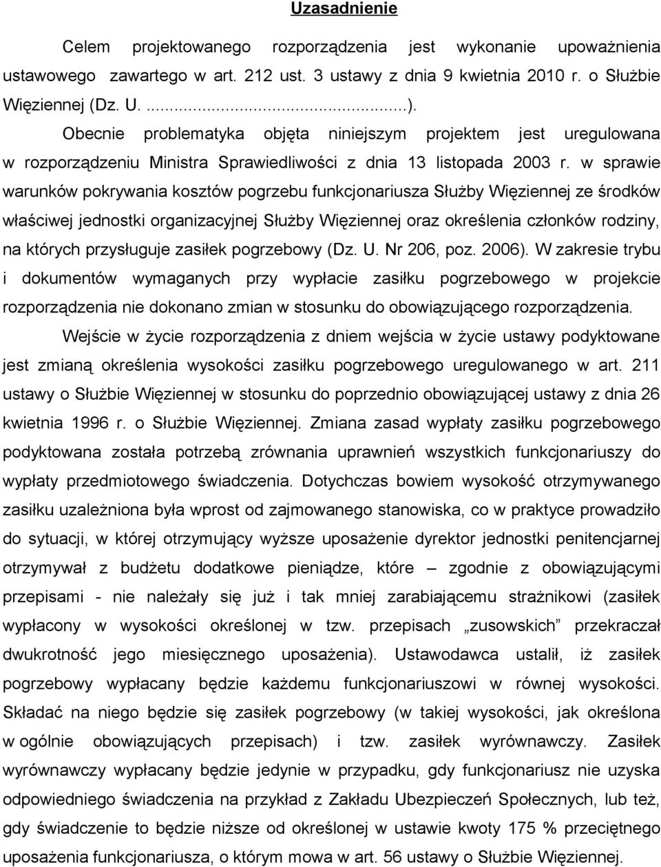 w sprawie warunków pokrywania kosztów pogrzebu funkcjonariusza Służby Więziennej ze środków właściwej jednostki organizacyjnej Służby Więziennej oraz określenia członków rodziny, na których