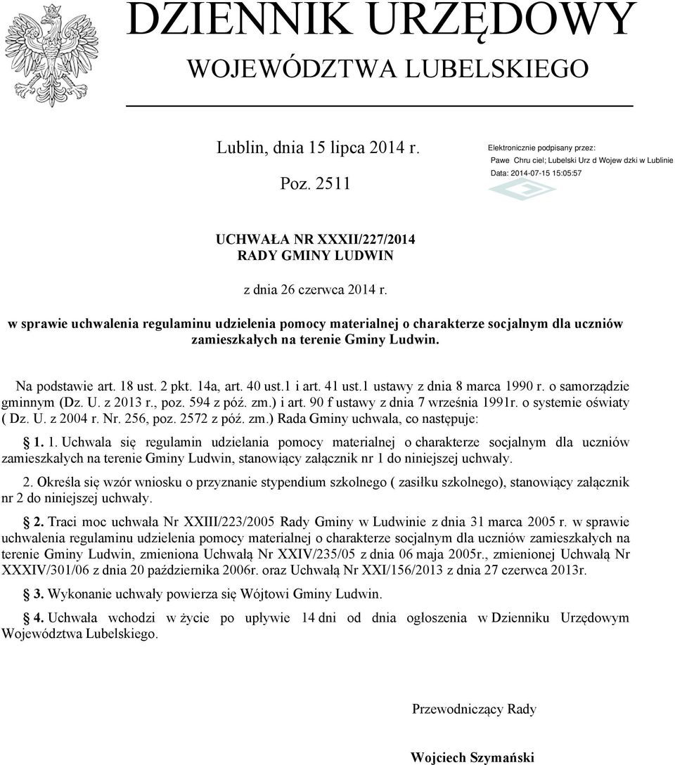 41 ust.1 ustawy z dnia 8 marca 1990 r. o samorządzie gminnym (Dz. U. z 2013 r., poz. 594 z póź. zm.) i art. 90 f ustawy z dnia 7 września 1991r. o systemie oświaty ( Dz. U. z 2004 r. Nr. 256, poz.