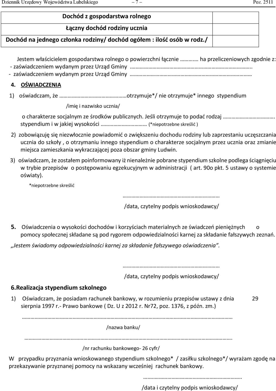 OŚWIADCZENIA 1) oświadczam, że otrzymuje*/ nie otrzymuje* innego stypendium /imię i nazwisko ucznia/ o charakterze socjalnym ze środków publicznych. Jeśli otrzymuje to podać rodzaj.