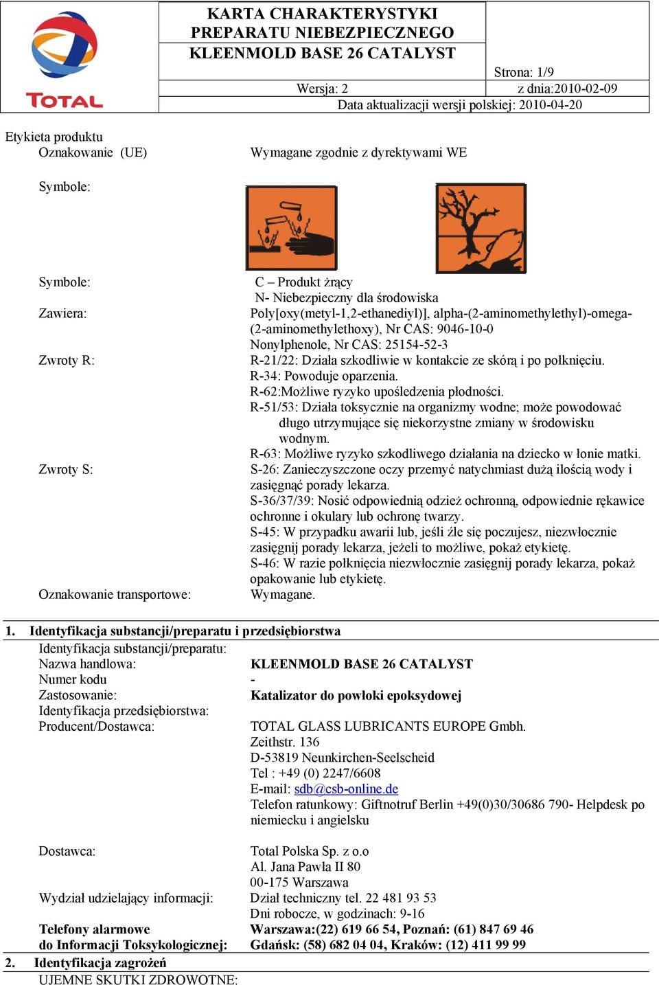i po połknięciu. R-34: Powoduje oparzenia. R-62:Możliwe ryzyko upośledzenia płodności.