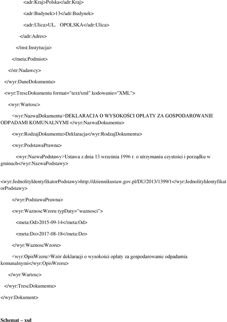 <wyr:nazwadokumentu>deklaracja O WYSOKOŚCI OPŁATY ZA GOSPODAROWANIE ODPADAMI KOMUNALNYMI </wyr:nazwadokumentu> <wyr:rodzajdokumentu>deklaracja</wyr:rodzajdokumentu> <wyr:podstawaprawna>