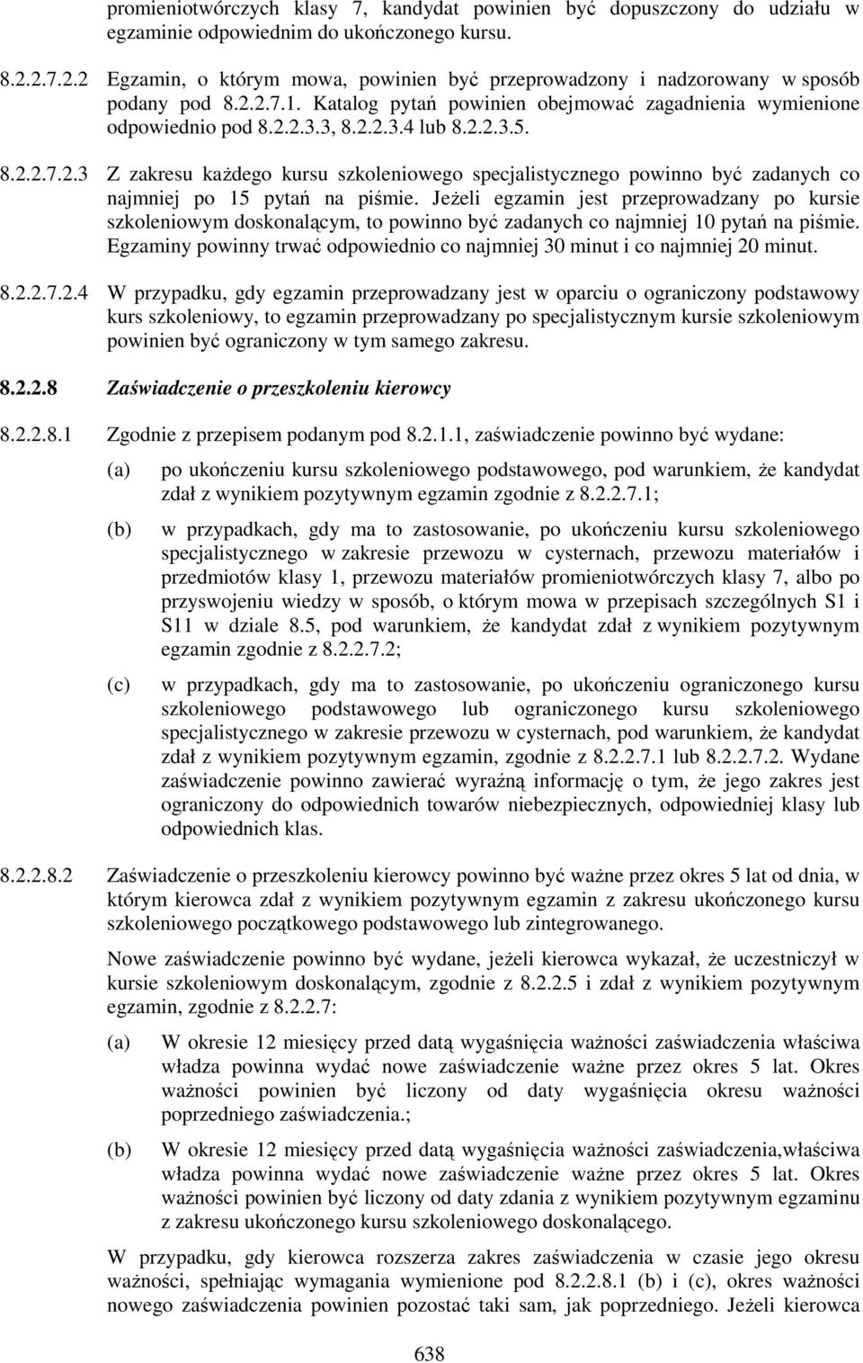 2.2.3.5. 8.2.2.7.2.3 Z zakresu każdego kursu szkoleniowego specjalistycznego powinno być zadanych co najmniej po 15 pytań na piśmie.