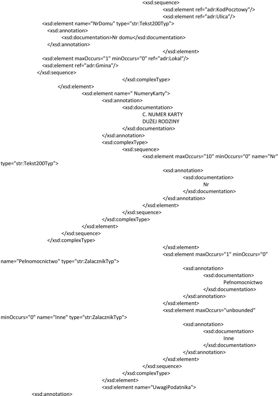 NUMER KARTY DUŻEJ RODZINY maxoccurs="10" minoccurs="0" name="nr" type="str:tekst200typ"> Nr maxoccurs="1"