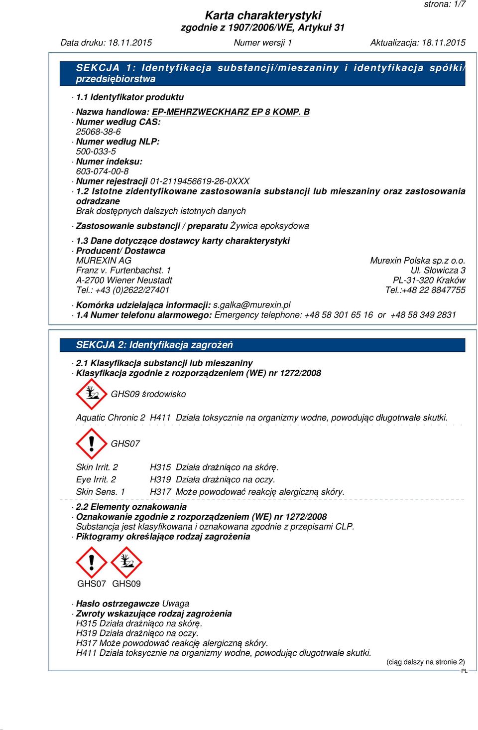2 Istotne zidentyfikowane zastosowania substancji lub mieszaniny oraz zastosowania odradzane Zastosowanie substancji / preparatużywica epoksydowa 1.