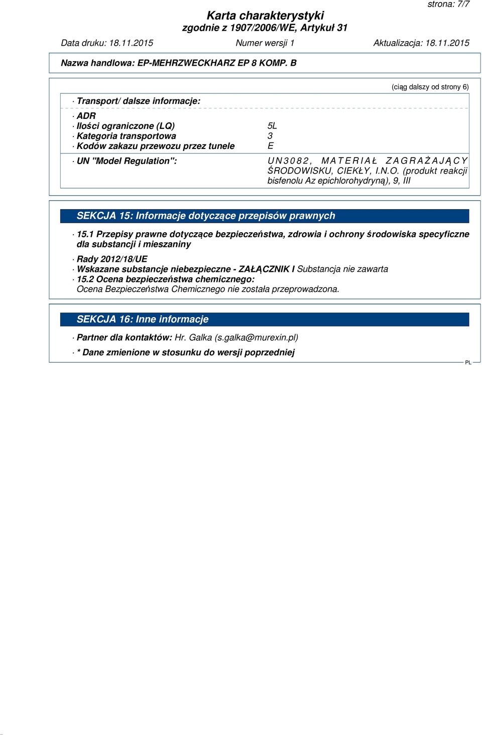 1 Przepisy prawne dotyczące bezpieczeństwa, zdrowia i ochrony środowiska specyficzne dla substancji i mieszaniny Rady 2012/18/UE Wskazane substancje niebezpieczne - ZAŁĄCZNIK I Substancja nie
