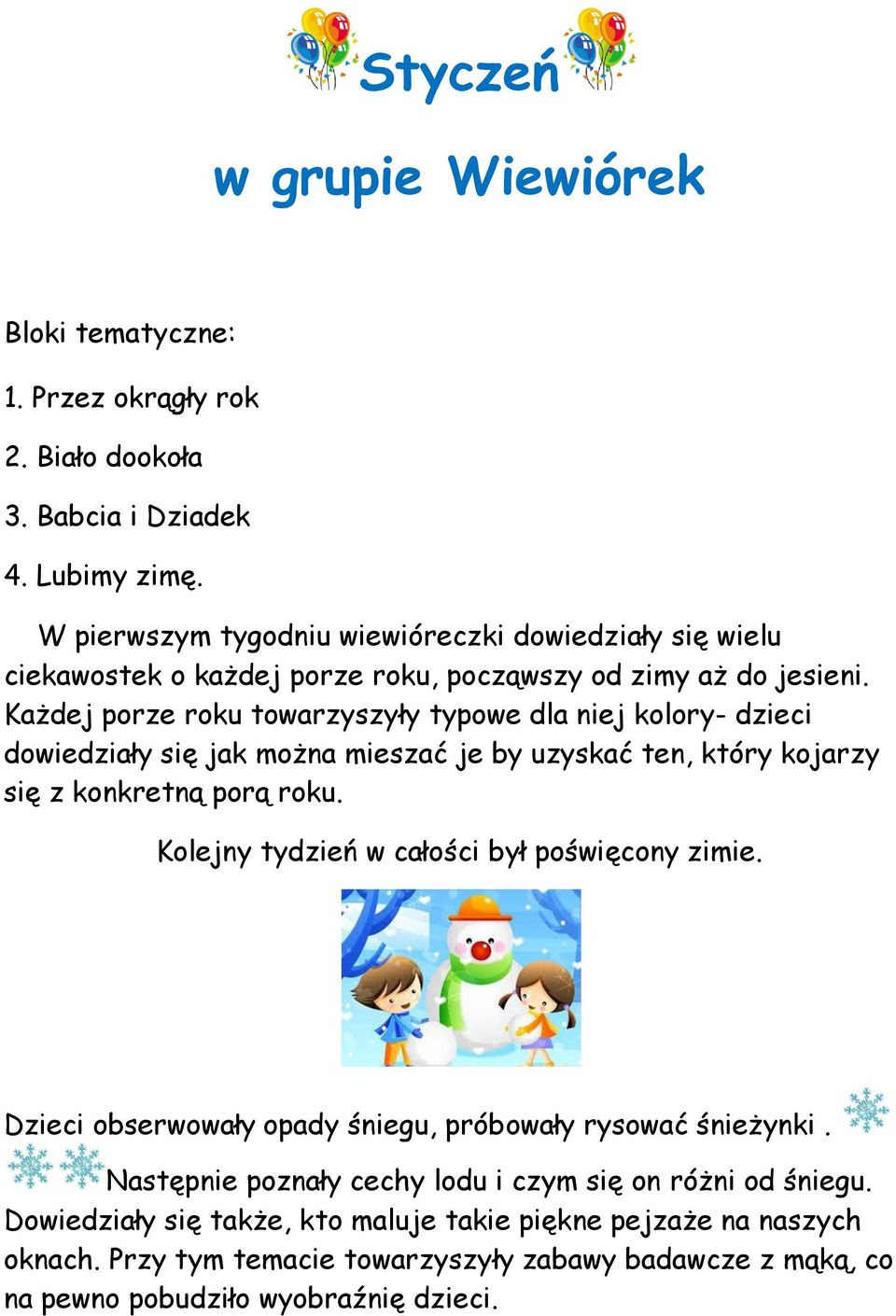 Każdej porze roku towarzyszyły typowe dla niej kolory- dzieci dowiedziały się jak można mieszać je by uzyskać ten, który kojarzy się z konkretną porą roku.