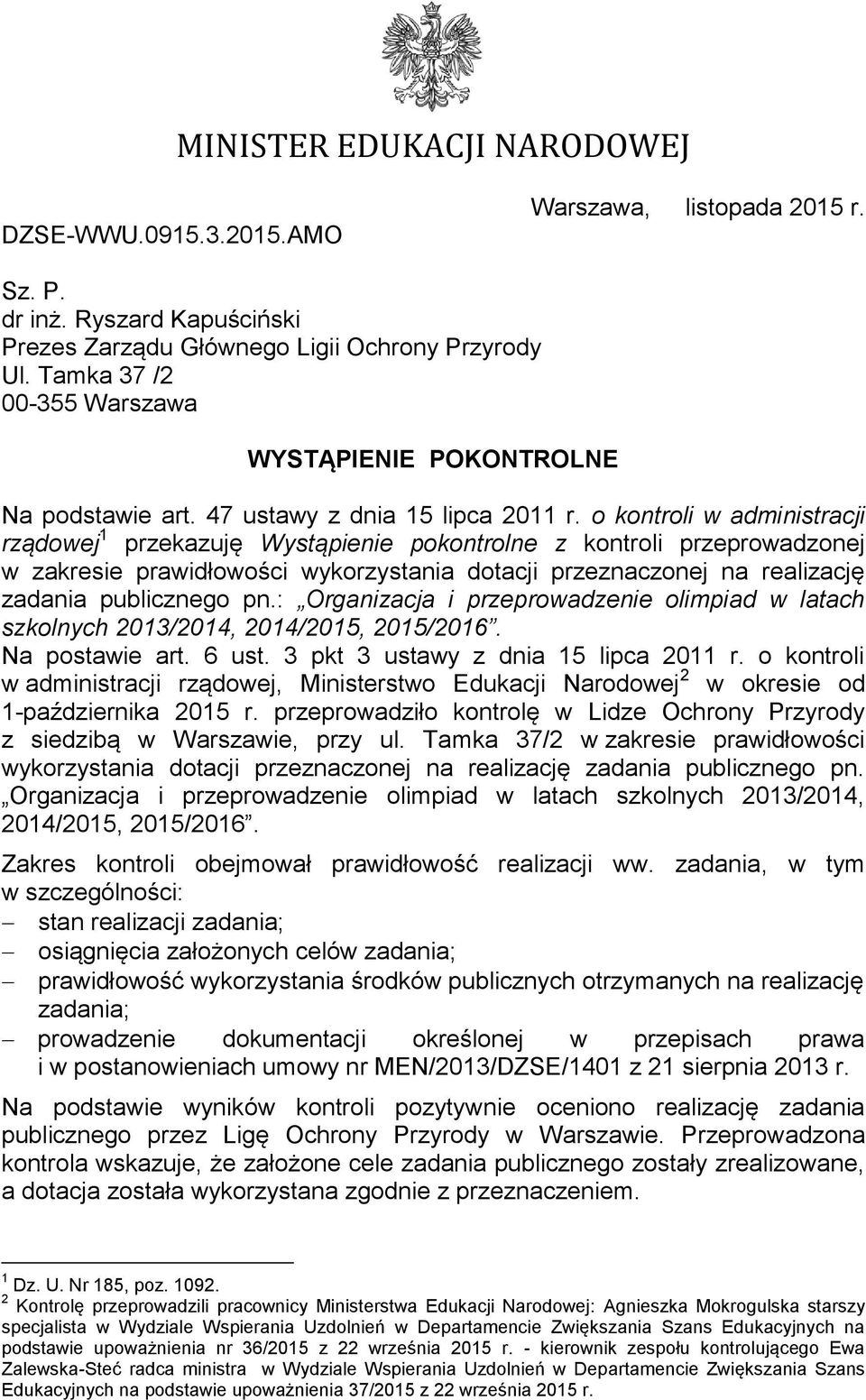 o kontroli w administracji rządowej 1 przekazuję Wystąpienie pokontrolne z kontroli przeprowadzonej w zakresie prawidłowości wykorzystania dotacji przeznaczonej na realizację zadania publicznego pn.