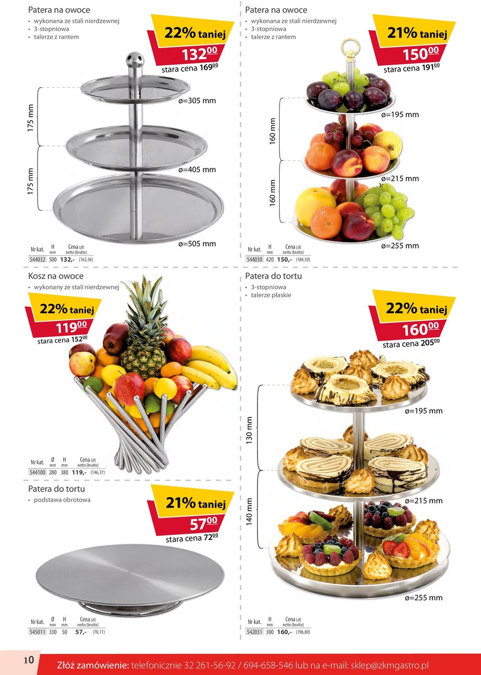 544030 420 150,- (184,50) ø=255 Kosz na owoce Patera do tortu 3-stopniowa talerze płaskie 22% taniej 119 00 stara cena 152 00 22% taniej 160 00 stara cena 205 00