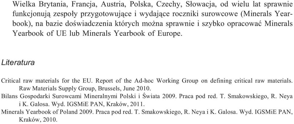 Report of the Ad-hoc Working Group on defining critical raw materials. Raw Materials Supply Group, Brussels, June 2010.