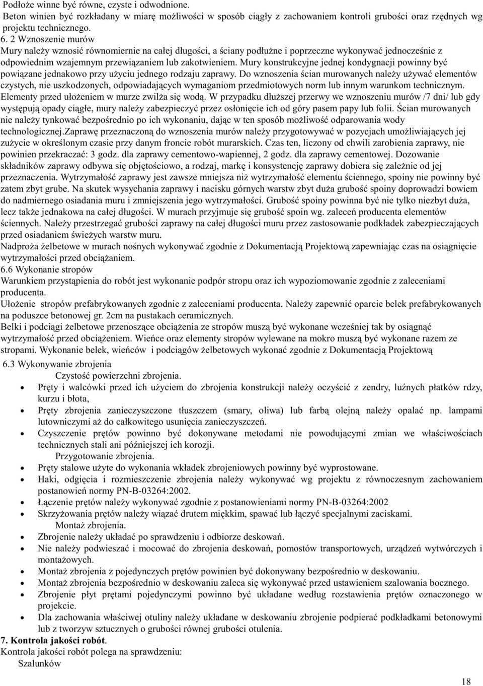 Mury konstrukcyjne jednej kondygnacji powinny być powiązane jednakowo przy użyciu jednego rodzaju zaprawy.