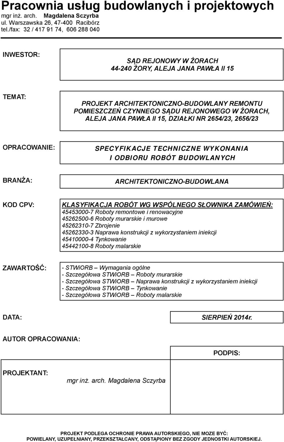 ALEJA JANA PAWŁA II 15, DZIAŁKI NR 2654/23, 2656/23 OPRACOWANIE: SPECYFIKACJE TECHNICZNE WYKONANIA I ODBIORU ROBÓT BUDOWLANYCH BRANŻA: ARCHITEKTONICZNO-BUDOWLANA KOD CPV: KLASYFIKACJA ROBÓT WG