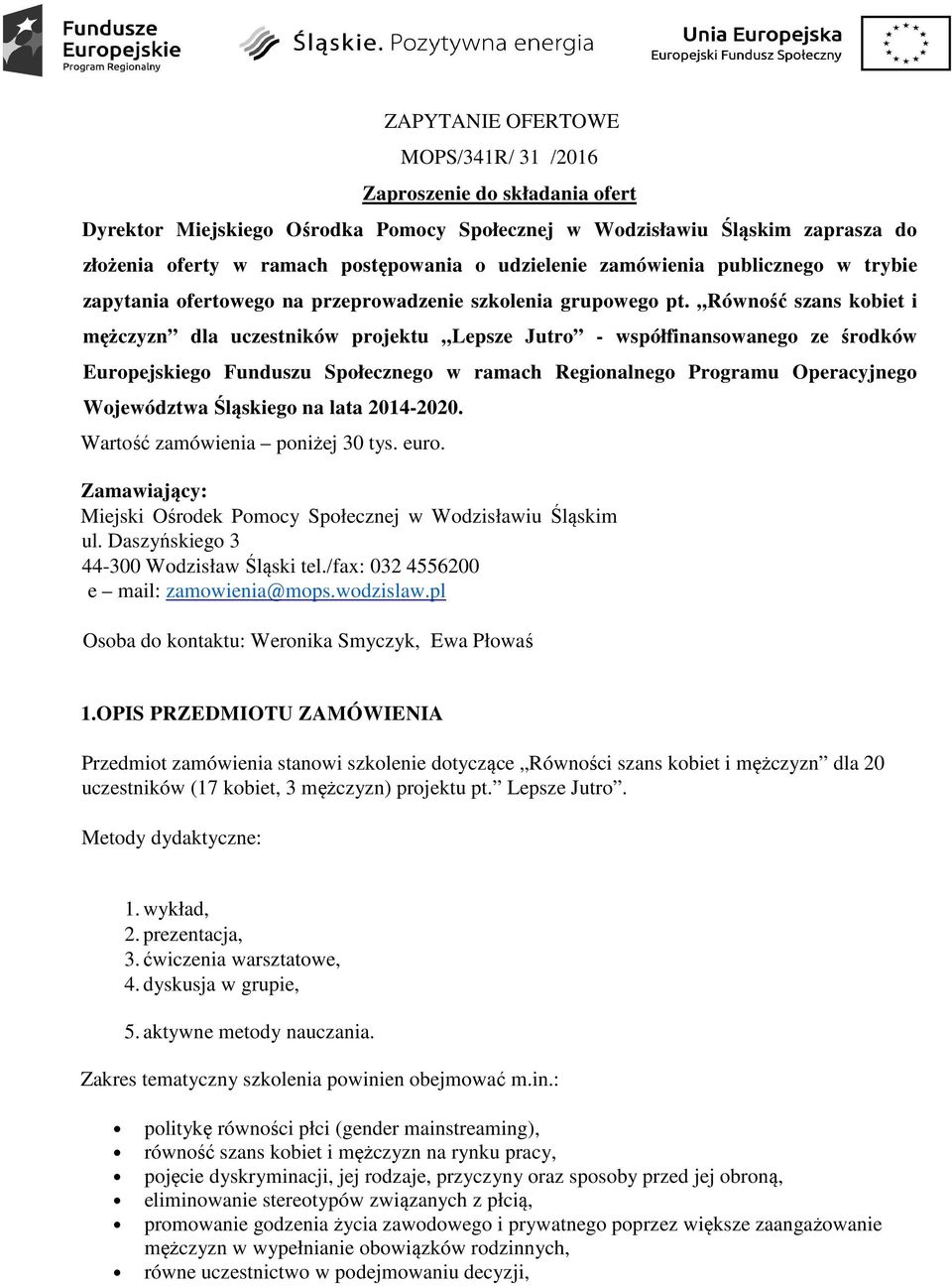 Równość szans kobiet i mężczyzn dla uczestników projektu Lepsze Jutro - współfinansowanego ze środków Europejskiego Funduszu Społecznego w ramach Regionalnego Programu Operacyjnego Województwa