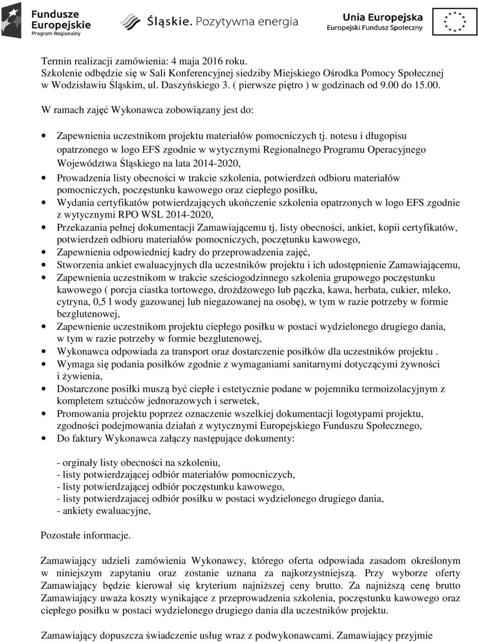notesu i długopisu opatrzonego w logo EFS zgodnie w wytycznymi Regionalnego Programu Operacyjnego Województwa Śląskiego na lata 2014-2020, Prowadzenia listy obecności w trakcie szkolenia, potwierdzeń